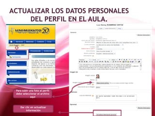 Para subir una foto al perfil
debe seleccionar el archivo
            aquí



   Dar clic en actualizar
       información
 