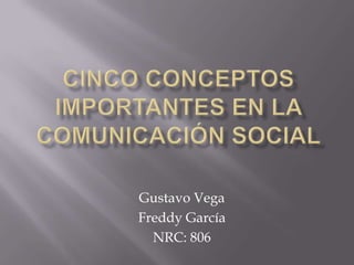 Gustavo Vega
Freddy García
  NRC: 806
 