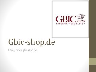 Gbic-shop.de
https://www.gbic-shop.de/
 