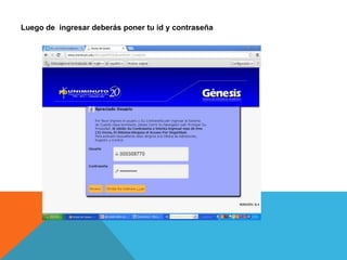 Luego de ingresar deberás poner tu id y contraseña
 