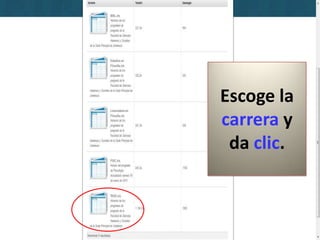 Escoge la
carrera y
 da clic.
 
