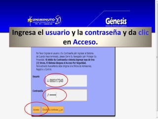 Ingresa el usuario y la contraseña y da clic
                en Acceso.
 