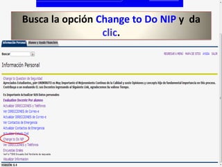 Busca la opción Change to Do NIP y da
                 clic.
 