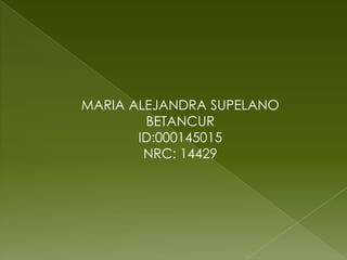 MARIA ALEJANDRA SUPELANO BETANCURID:000145015NRC: 14429