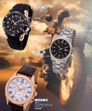 19168-0 
Caja de ACERO chapado 
en oro especial I.P. rosa. 
Brazalete de poliuretano. 
Esfera de fibra de carbono. 
Ø 47 mm. aprox. 
$ 595.600 
20321-7 
Caja de ACERO chapado en oro 
especial I.P. rosa. Correa de piel. 
Ø 42 mm. aprox. 
$ 465.850 
150 
20293-5 
Caja y brazalete de ACERO. 
Ø 43,5 mm. aprox. 
$ 159.625 
 