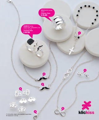 43141-9 ❖ Sortija 
10-24. 
Chapado Plata. 
$ 25.400 
44400-8 Sortija 
Doble dedo. Adaptable a los 
nº 12, 14 y 16. 
Chapado Plata. 
$ 36.700 
(*) Consultar página de medidas especiales. 
❖ Grabación normal. 
4 
5 
1 
2 
3 
5 
6 
 