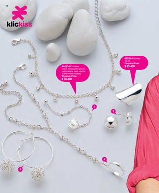 32 
49551-0 Sortija 
10-24. 
Chapado Plata. 
44413-9 Tobillera $ 25.400 
Cierre mosquetón. 22 cm. 
más cadena para adaptar 
a diferentes medidas. 
Chapado Plata. 
$ 35.400 
1 
3 
2 
4 
 