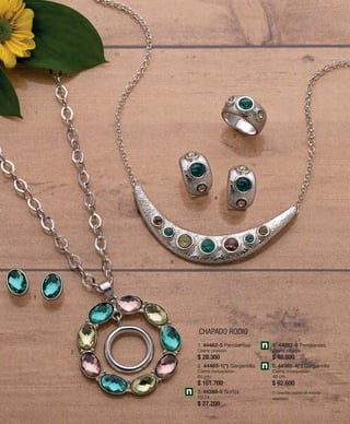 54 
1 
CHAPADO RODIO 
2 
3 
4 
5 
1. 44462-5 Pendientes 
Cierre presión. 
$ 28.300 
2. 44463-1(*) Gargantilla 
Cierre mosquetón. 
60 cm. 
$ 101.700 
3. 44388-5 Sortija 
10-24. 
$ 27.200 
4. 44387-9 Pendientes 
Cierre omega. 
$ 40.800 
5. 44386-4(*) Gargantilla 
Cierre mosquetón. 
40 cm. 
$ 62.600 
(*) Consultar páginas de medidas 
especiales. 
 