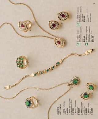 73 
1 
CHAPADO 
ORO 24 Ktes. 
2 
3 
4 
5 
6 
7 
8 
1. 42932-4 v Sortija 
10-24. 
$ 50.900 
2. 41918-6(*) Gargantilla 
Cierre mosquetón. 40 cm. 
$ 57.300 
3. 41917-1 Pendientes 
Cierre omega. 
$ 39.900 
4. 43042-1 Pulsera 
Cierre pato. Medida 
única 18,5 cm. 
$ 46.900 
5. 43041-6 Sortija 
12-24. 
$ 55.900 
6. 44436-4 Sortija 
MADE WITH 
SWAROVSKI® ELEMENTS. 
12-24. 
$ 48.900 
7. 44434-3(*) Gargantilla 
MADE WITH 
SWAROVSKI® ELEMENTS. 
Cierre reasa. 40 cm. 
$ 54.400 
8. 44435-9 Pendientes 
MADE WITH 
SWAROVSKI® ELEMENTS. 
Cierre omega. 
$ 54.900 
(*) Consultar páginas de medidas 
especiales. 
v Grabación normal. 
 