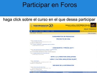 Participar en Foros

haga click sobre el curso en el que desea participar
 