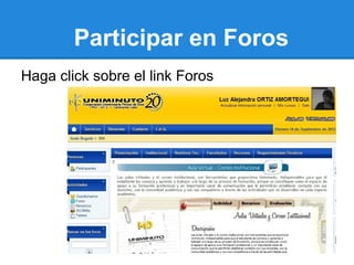 Participar en Foros
Haga click sobre el link Foros
 