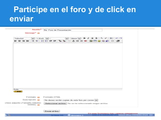 Participe en el foro y de click en
enviar
 