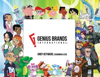 © 2013 Genius Brands International, Inc 		 									 	 Page 1
Andy Heyward, Chairman & CEO
 