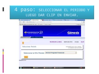 4 paso:  SELECCIONAR EL PERIODO Y
   LUEGO DAR CLIP EN ENVIAR.
 