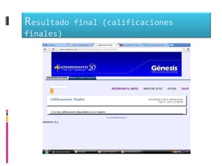 Resultado   final (calificaciones
finales)
 