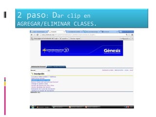 2 paso: Dar    clip en
AGREGAR/ELIMINAR CLASES.
 
