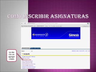 Le das
clic en
agregar
 clases
 