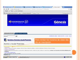 Para revisar los horarios de clase das
clic en Inscripción
 