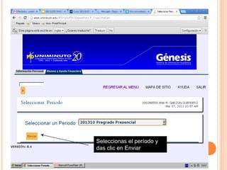 Seleccionas el período y
das clic en Enviar
 