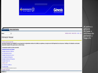 Al entra a
génesis
diríjase a
información
personal y
haga clic
 