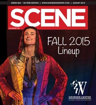 GREEN BAY • DE PERE EDITION | WWW.SCENENEWSPAPER.COM | AUGUST 2015
SC NE EVOLUNTARY 75¢
FALL 2015
Lineup
 