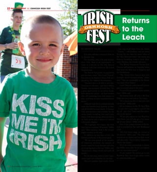 BY GEORGE HALAS
It is often said that everyone is Irish on
St. Patrick’s Day.
On Saturday, June 11th and Sunday,
June 12th, there is an opportunity to
make it a two-fer as The 8th Annual
Oshkosh Irish Fest returns to The Leach
Amphitheater.
The festival has grown in popularity
and has been voted “Best Local Festival”
five times in the Reader’s Choice Poll con-
ducted by The Oshkosh Northwestern.
“You don’t have to be Irish to have fun.
Everyone is welcome,” said Matt Miller,
founder and president of Irish Fest. “It’s
a great opportunity to try ethnic foods,
learn about the culture – we have vendors
who sell everything from Irish jewelry to
kilts - and listen to some wonderful festive
music.”
Oshkosh Irish Fest is a family-friendly
event that benefits local charities, to date,
over $140,000 has been raised. It features
Irish entertainment and activities for the
entire family including Irish and Celtic
music, Irish dance groups, demonstrations
on Irish sports and a variety of cultural
information displays.
“We highlight the impact the Irish
have had on northeast Wisconsin,” Miller
said. “After German, Irish is the second-
largest ancestry in the area.”
In addition to two days of fun, the
festival contributes to the greater good.
“We are most proud of the number
of volunteers involved, the amount of
money raised for local charities and what
we are giving back to the city,” Miller said.
“Restaurants, shops, hotels and pubs all
benefit.”
For the wee ones, there is Little Lepre-
chaun Land with inflatables for the kids.
The ever-popular band Gaelic Storm
– you may recall them from the movie,
“Titantic” - will headline, and are joined
during the two days by many other of
the “best Irish and Celtic,” live bands and
dancers including Leahy’s Luck, Ken-
nedy’s Kitchen, Ian Gould, and more.
The World Champion Trinity Irish
Dancers will perform on Saturday before
they leave for their tour in Belgium and
the Netherlands.
“The Trinity Irish Dancers have won
multiple world championships,” Miller
said. “They are comparable to the Broad-
way show, River Dance.”
Local Oshkosh celebrities will partici-
pate in curroch races on the river.
“A curroch is an ancient Celtic wooden
boat,” Miller said.
The festival kicks off with a 5K Run/
Walk that starts and ends at The Leach.
“It’s a timed run, but it’s also just a fun
run as well,” Miller said.
All participants in the 5K Run/Walk
– it costs $20 to pre-register and $25 the
day of – get a free T-shirt and free admis-
sion to the festival.
“If you pre-register at any RunAway
Shoe Store, you will also get a free bever-
age of your choice,” Miller added.
One of the unique features of the fes-
tival is provided by The Irish Wolfhound
Club.
“All Irish-breed dogs are invited to
the festival,” Miller said. “The Irish wolf-
hounds are on display and are there to pet
and play with. They’re pretty impressive.
They’re like horses.”
All of the events proceeds go to charity,
but Miller notes that “if you pre-register,
you can save some money.”
To pre-register for tickets go to any
RunAway Shoe Store or get tickets online
at: oshkoshirishfest.com
Returns
to the
Leach
ENTERTAINMENT // OSHKOSH IRISH FEST
10  |  SceneNewspaper.com  | June 2016
 