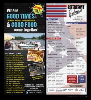 June 2016 | SceneNewspaper.com | 25
Find us on Facebook!
UPCOMING EVENTS:
Fri., June 3 - Mike Mcabee Band
Sat., June 4 - Back N Kicking Band
Sun., June 5 - ROK Candy Band
Fri., June 10 - Jim and Nancy Band
Sat., June 11 - Third Wheel Band
Sun., June 12 - Howling at the Moon Band
Fri., June 17 - Grayling Pingel Band
Sat., June 18 - Hot Shots Band
Sun., June 19 - Rodeo Deville Band
Fri., June 24 - Mike Mcabee Band
Sat., June 25 - Back N Kicking Band
Sun., June 26 - Buffalo Stomp Band
Fri., July 1- Cowboy Band
Sat., July 2 - Dot Dot Dash
Sun., July 3 - Third Wheel Band
Fri., July 8 - Rosetti & Wigley Band
Sat., July 9 - Moonlight Bandit Band
Sun., July 10 - Pat McCurdy Band
Where
GOOD TIMES
& GOOD FOOD
come together!
live Music • Food • Great atmosphere
Book Your Private
Parties with Us!
The Bridge Bar & Restaurant
101 W Main St. Fremont, Wisconsin 54940
(920) 446–3300
www.bridgebarfremont.com
 