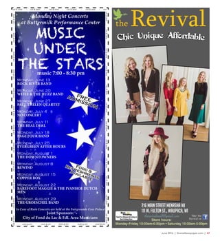 June 2016 | SceneNewspaper.com | 47
MUSIC
UNDER
THE STARS
Monday Night Concerts
at Buttermilk Performance Center
cut & save - cut & save - cut & save - cut & save - cut & save - cut
cut&save-cut&save-cut&save-cut&save-cut&save-cut&save-cut&save-cut&save-cut&save-cut&save-cut&save-cut&save
cut&save-cut&save-cut&save-cut&save-cut&save-cut&save-cut&save-cut&save-cut&save-cut&save-cut&save-cut&save
cut&save-cut&save-cut&save-cut&save-cut&save-
music 7:00 - 8:30 pm
Monday, June 13
ROCK RIVER BAND
Monday, June 20
WIFEE & THE HUZZ BAND
Monday, June 27
PAUL THELEN QUARTET
Monday, July 4
NO CONCERT
Monday, July 11
THE REAL DEAL
Monday, July 18
PAGE FOUR BAND
Monday, July 25
EVERGREEN AFTER HOURS
Monday, August 1
THE DOWNTOWNERS
Monday, August 8
REWIND
Monday, August 15
COPPER BOX
Monday, August 22
BAREFOOT MAGGIE & THE IVANHOE DUTCH-
MEN
Monday, August 29
THE GROESCHEL BAND
In Case of Rain Concerts are held at the Fairgrounds Cow Palace
Joint Sponsors:
City of Fond du Lac & FdL Area Musicians
FREE
ADMISSION
Food &
Refreshments
Available
Chic Unique Affordable
216 Main Street Menasha WI
111 W. Fulton St., Waupaca, WI
therevivalmail@gmail.com
 