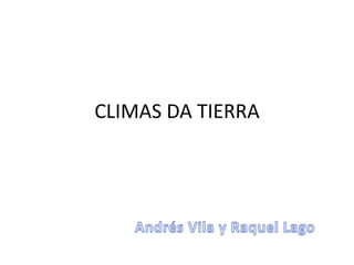 CLIMAS DA TIERRA
 