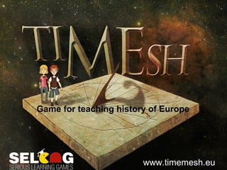 Time Mesh History Game

Game for teaching history of Europe

www.timemesh.eu

 