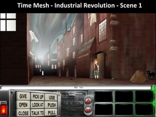 Time Mesh - Industrial Revolution - Scene 1

 