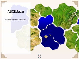ABCEducar
Poder de escolha e autonomia
 