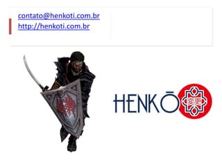 contato@henkoti.com.br
http://henkoti.com.br
 