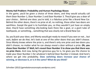 Monty Hall Problem: Probability and Human Psychology Biases
In the game, you’d be given a choice of three doors, and they ...