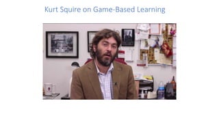 Kurt Squire on Game-Based Learning
 