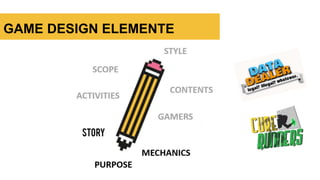 GAME DESIGN ELEMENTE
 