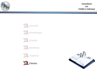 ConceitoMetodologiaAtuaçãoBenefíciosTrajetóriaClientes