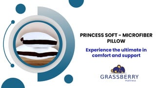 PRINCESS SOFT - MICROFIBER
PILLOW
Presentation - 2023
Experience the ultimate in
comfort and support
 