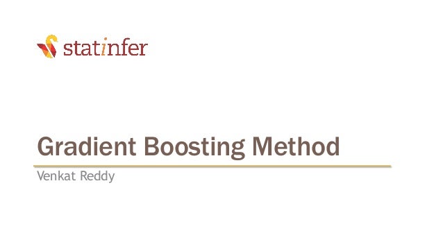 Gradient Boosting Method
Venkat Reddy
 