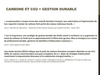 CARBONE ET CO2 = GESTION DURABLE 
« La préservation à moyen terme des massifs forestiers français, leur valorisation et l’...