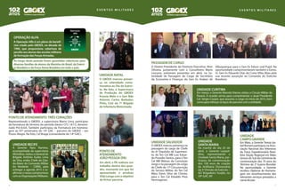 6 7
e v e n t o s m i l i ta r e s
O GBOEX marcou presen-
ça na solenidade come-
morativa ao Dia do Exérci-
to. Na foto, a Supervisora
de Produção do GBOEX
Kryssia Melo e o Gen Bda
Antonio Carlos Barboteo
Pinto, Cmt da 7ª Brigada
de Infantaria Motorizada.
Em abril, o PA realizou um
trabalho dentro dos quar-
téis, momento em que foi
apresentado o produto
Vida Longa com o objetivo
de firmar parceria.
Unidade Natal
Ponto de
Atendimento
João Pessoa (PA)
Ponto de atendimento Três Corações
operação alfa
A Operação Alfa é um plano de benefí-
cios criado pelo GBOEX, na década de
1990, que proporciona cobertura de
pecúlioaosalunosdasescolasmilitares
de formação das Forças Armadas.
Ao longo deste período foram garantidas coberturas para
diversas famílias de alunos da Marinha do Brasil, do Exérci-
to Brasileiro e da Força Aérea Brasileira em todo o país.
e v e n t o s m i l i ta r e s
Passagem de cargo
O Diretor-Presidente da Diretoria Executiva, Ilton
Oliveira, juntamente com o Conselheiro Mario
Lescano, estiveram presentes em abril, na So-
lenidade de Passagem do Cargo de Secretário
de Economia e Finanças do Gen Ex Araken de
Albuquerque para o Gen Ex Edson Leal Pujol. Na
oportunidade cumprimentaram também o Exmo.
Sr. Gen Ex Eduardo Dias da Costa Villas Bôas pela
sua recente assunção ao Comando do Exército
Brasileiro.
Unidade Salvador
O GBOEX marcou presença na
passagem do cargo de Chefe
do 6º Depósito de Suprimen-
to, do Ten Cel MB Luiz Eduar-
do Possídio Santos, para o Ten
Cel MB Welson da Conceição
Jorge e na passagem do cargo
de Chefe da 17ª Circunscrição
do Serviço Militar, do Ten Cel
Máry Davís Silva de Christo,
para o Ten Cel Edvaldo Pires
Hermogenes.
Unidade
Campo Grande
Em Maio, a Gerente Tereza Iza-
belRomeroparticipounaAsso-
ciação Nacional dos Veteranos
da Força Expedicionária Brasi-
leira (Seção Regional em Mato
Grosso do Sul) da Cerimônia de
comemoração dos 70 anos do
Término da 2a
Guerra Mundial.
Na oportunidade, a Gerente
recebeu Diploma de Homena-
gem em reconhecimento dos
relevantes serviços prestados a
causadapaz.
Unidade
Santa Maria
Na manhã do dia 25 de
abril, o Gerente Leopol-
dino, representando a
Unidade Santa Maria, par-
ticipou da comemoração
dos 100 anos de criação
da Artilharia Divisionária
da 3ª Divisão de Exército –
AD Brigadeiro Gurjão, no
29º GAC AP.
Unidade Curitiba
Em março, o Gerente Marcelo Vianna visitou o Círculo Militar do
Paraná. A ocasião serviu para cumprimentar o atual Presidente
Cel. Sérgio Cooper, que assumiu o cargo no início de 2015, bem
como para reforçar os laços de parceria com a entidade.
Representando o GBOEX, a supervisora Marisi Lima, participou
da formatura de término do período básico CFS 14/15, denomi-
nado Pré-EsSA. Também participou da Formatura em homena-
gem ao 97º aniversário do 14º GAC – parceiro do GBOEX – em
Pouso Alegre. Na foto, Cel Braga (comandante do 14º GAC).
Unidade Recife
A Gerente Nara Ramires,
acompanhada da supervisora
Micheline,visitouoGeneralde
Brigada Antônio Eudes Lima
da Silva, então Chefe do Esta-
do-Maior do Comando Militar
do Nordeste – CMNE, para
entregar a agenda 2015 e re-
afirrmar o nosso compromisso
comasOrganizaçõesMilitares.
 