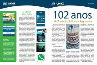 8 9
O GBOEX
conectado
Novidades
a um clique
O site do GBOEX também
estádecaranovaefoirepagi-
nado para melhor atender às
necessidades de seu público.
Agora, o layout está mais
clean e moderno, tornando o
acesso mais prático.
Outro lançamento impor-
tantefoiositeexclusivopara
a Rede de Convênios. Com
essa nova ferramenta, é pos-
sível pesquisar e fazer con-
sultas sobre os credenciados,
além de ser possível indicar e
cadastrarnovosconveniados.
A disseminação de informação
por meio da rede mundial de com-
putadores tornou-se um verdadeiro
fenômeno do mundo globalizado.
O GBOEX acompanha as evoluções
tecnológicas, as tendências e as prin-
cipais ferramentas de comunicação
da atualidade, utilizando-as como
uma forma eficaz de divulgação
para sua marca e assim estreitar a
relação com seus clientes. Por isso, a
empresa vem, a cada dia, ampliando
sua participação nas mídias sociais.
O GBOEX lançou um APP que
permite localizar conveniados próxi-
mos aos usuários, por meio do GPS
comum em plataformas mobile. O
Aplicativo está disponível nas plata-
formas IOS e Android para smartpho-
nes e tablets, e pode ser encontrado
nas lojas App Store e Google Play.
Outro importante lançamento foi
o Instagram corporativo do GBOEX. A
primeira postagem foi em 11 de maio
com lindas imagens e mensagens mo-
tivacionais com o objetivo de fazer a
diferença no dia a dia das pessoas.
OGBOEXtambémdisponibilizou
atedimento via WhatsApp, comuni-
cador instantâneo para smartpho-
nes, que permite a empresa estar
sempre conectado às necessidades
dos associados. O associado pode
cadastrar em seus contatos o núme-
ro 51 8013.8220 e pelo WhatsApp,
enviar mensagens de texto. O horário
de atendimento é das 8h às 12h e das
13h às 17h.
No dia 24 de maio o GBOEX
completou 102 anos de existên-
cia. Durante todo esse tempo a
empresa passou por diversas
fases, sempre disposta a se
reinventar e trilhar caminhos
diferentes, focados na evolução
do mercado e nas necessidades
dos seus públicos.
O maior diferencial do
GBOEX é o forte vínculo com
seus associados e parceiros.
Trabalha valores que considera
importantes, despertando nas
pessoas verdadeiros amigos,
que tornam-se agentes transfor-
madores.
GBOEX em números
A empresa é uma das maio-
res Entidades Abertas de Previ-
dência Complementar Sem Fins
Lucrativos do Brasil. Em relação
a 2014 contabilizou um cresci-
mento de 9% em relação ao ano
anterior – arrecadação.
O GBOEX tem marcado, cada
vez mais, sua presença no merca-
do previdenciário com Tradição,
Solidez e Segurança. Segundo
dados divulgados pela Superin-
de Tradição, Solidez e Segurança
e s p e c i a l
www.gboex.com.br
www.conveniosgboex.com.br
tendência de Seguros Privados
(SUSEP), o mercado de Previdên-
cia Complementar Aberta Sem
Fins Lucrativos captou, em 2014,
receita de R$ 436.390.588,00 em
contribuições, resultando em um
incremento de 13,8% em relação
a 2013. Os números do GBOEX
corresponderam a 54% do total,
caracterizando a importância da
Entidade. Mesmo tendo ocorrido
uma desaceleração na economia
no último ano, o setor de pre-
vidência complementar aberta
mostrou-se promissor, o que con-
figura uma oportunidade para a
marca GBOEX, sempre alicerçada
nacredibilidadeenalongevidade
da instituição.
Em 2014 foram pagos aproxi-
madamente R$ 16 milhões por
mês em benefícios. São cerca de
200.000 mil planos administra-
dos, com associados em quase
todo o Brasil. A empresa come-
mora sua posição privilegiada no
mercado de previdência de risco
e, por meio de parcerias estraté-
gicas, busca novas alternativas
para manter-se em constante
crescimento, agregando diferen-
ciais em produtos e serviços.
Sintam-se todos parte dessa
trajetória de sucesso e de con-
quistas. Parabéns ao GBOEX.
Parabéns aos nossos associa-
dos, corretores e outros tantos
parceiros. Que nosso futuro seja
cada vez mais promissor.
Vida longa ao GBOEX!
 