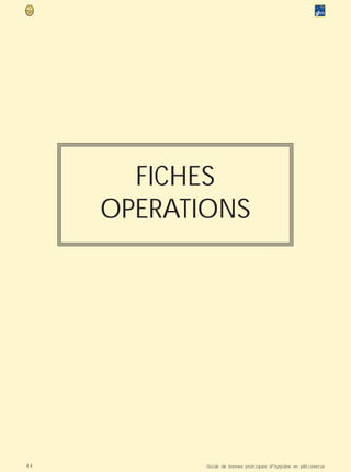FICHES
     OPERATIONS




44          Guide de bonnes pratiques d’hygiène en pâtisserie
 