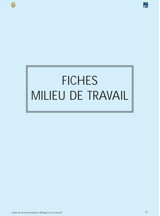 FICHES
                  MILIEU DE TRAVAIL




Guide de bonnes pratiques dÕhygi‘ne en p›tisserie   67
 