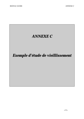 RESTAU GUIDE                   ANNEXE C




               ANNEXE C



  Exemple d’étude de vieillissement




                              -171-
 