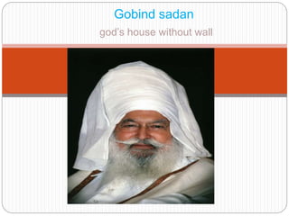 god’s house without wall
Gobind sadan
 