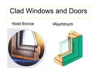 Clad Windows and Doors Solid Bronze Aluminum 