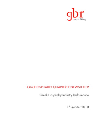 GBR HOSPITALITY QUARTERLY NEWSLETTER

       Greek Hospitality Industry Performance


                           1st Quarter 2010
 