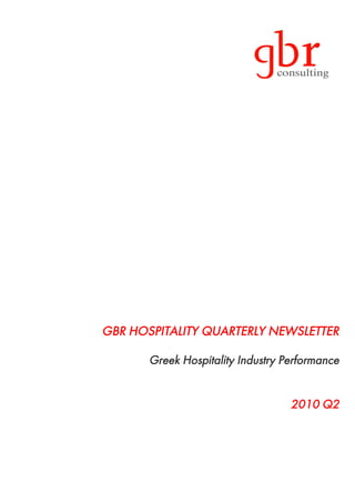 GBR HOSPITALITY QUARTERLY NEWSLETTER

       Greek Hospitality Industry Performance


                                   2010 Q2
 