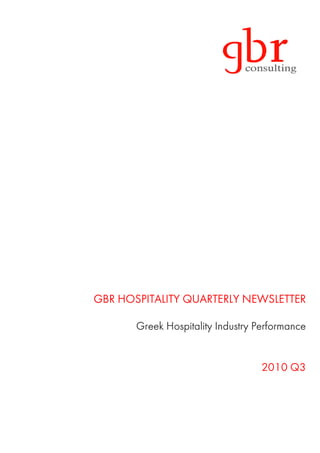 GBR HOSPITALITY QUARTERLY NEWSLETTER

       Greek Hospitality Industry Performance


                                   2010 Q3
 